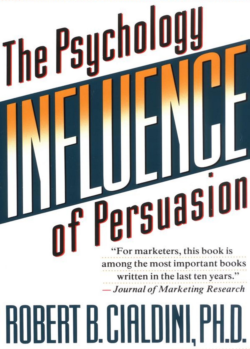 Influence – Robert B. Cialdini, Ph.D