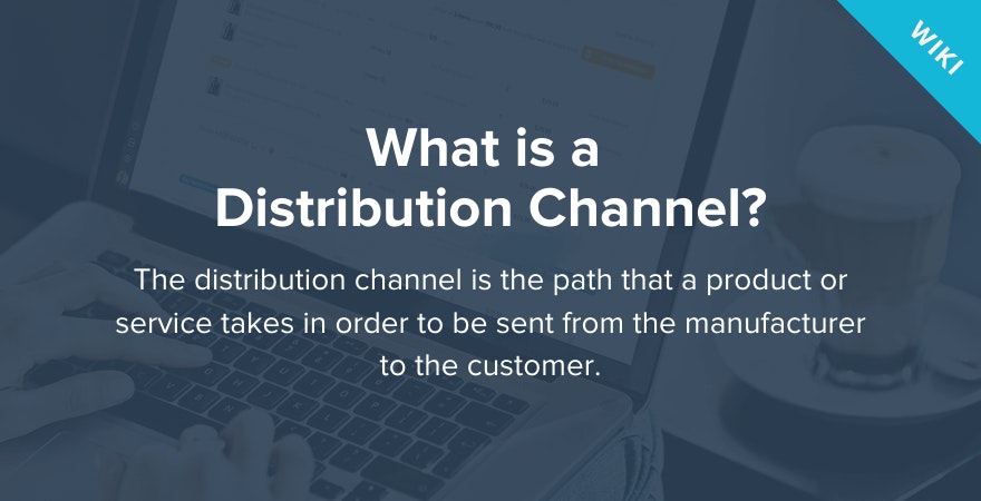 What is a Distribution Channel?